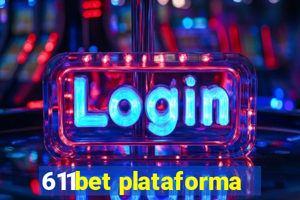 611bet plataforma